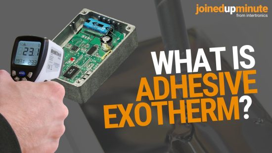 What is adhesive exotherm? A JoinedUpMinute video